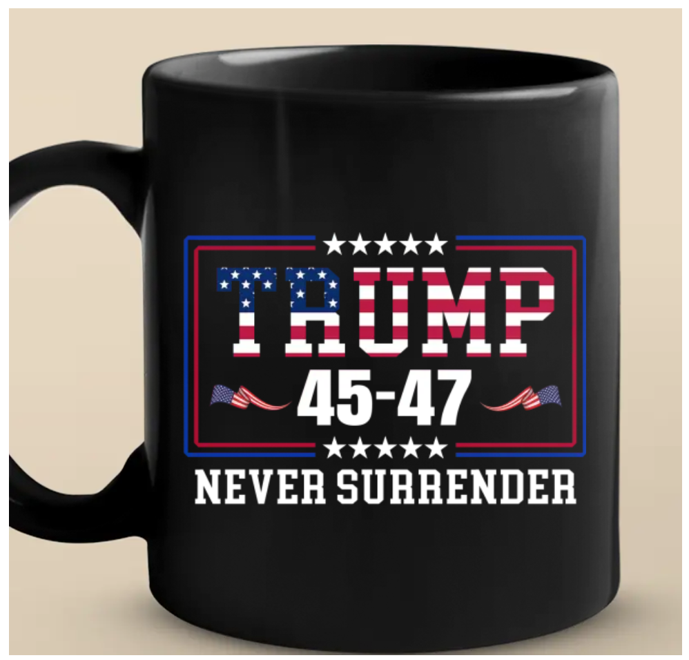 Never Surrender - Trump Election Black Mug
